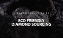 Eco Friendly Diamond Sourcing Practices