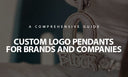 Custom Logo Pendants For Brands And Companies