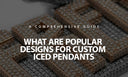 What Are Popular Designs For Custom Iced Pendants